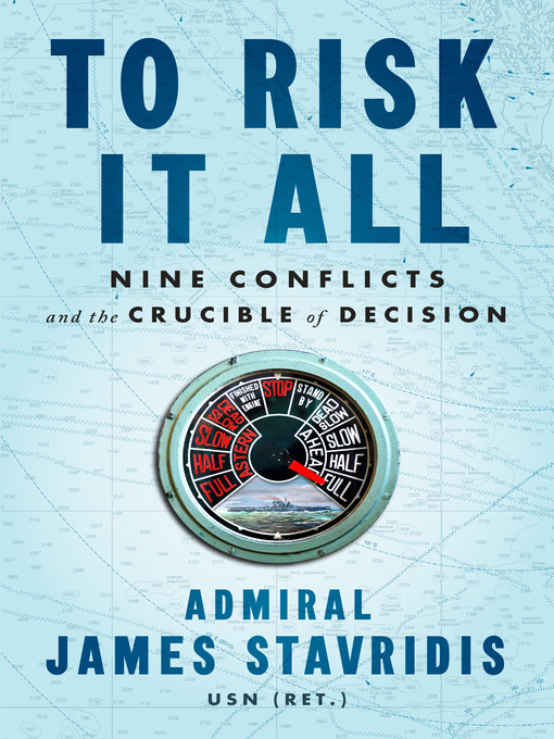 Title details for To Risk It All by Admiral James Stavridis, USN - Available